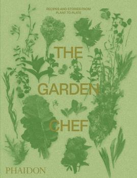 THE GARDEN CHEF- RECIPES AND STORIES FROM PLA: portada