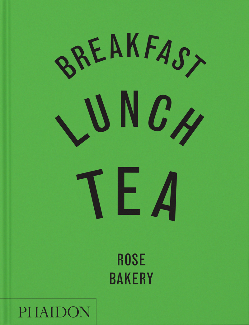 Breakfast, Lunch, Tea: The Many Little Meals of Rose Bakery: portada