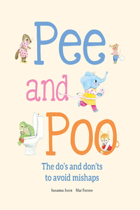 Pee and Poo. The Do’s and Don'ts to Avoid Mishaps: portada