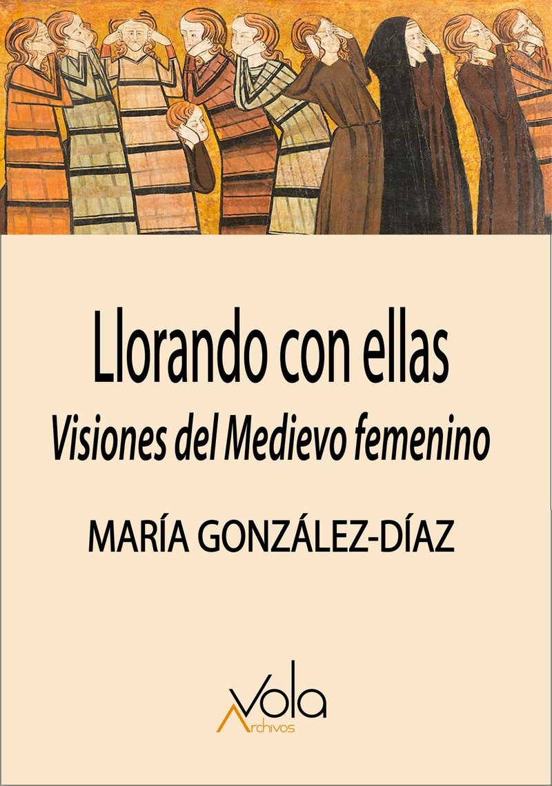 Llorando con ellas: visiones del Medievo femenino: portada