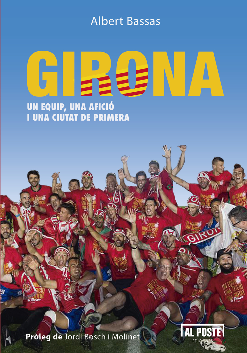 GIRONA UN EQUIP, UNA AFICI I UNA CIUTAT DE PRIMERA: portada