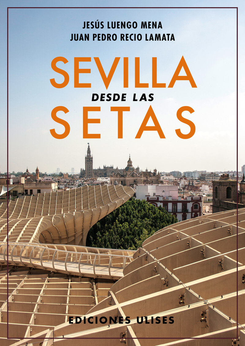 SEVILLA DESDE LAS SETAS: portada