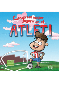 Cuando sea mayor jugaré en el... Atleti: portada