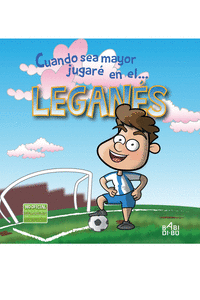 Cuando sea mayor jugaré en el... Leganés: portada
