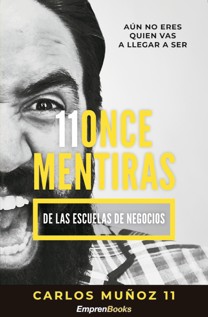 11 ONCE MENTIRAS DE LAS ESCUELAS DE NEGOCIOS: portada