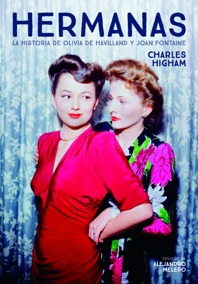 HERMANAS. LA HISTORIA DE OLIVIA DE HAVILLAND Y JOAN FONTAINE: portada