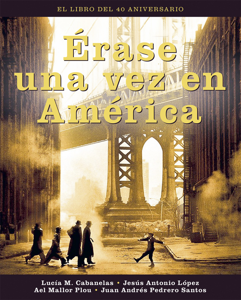 ERASE UNA VEZ EN AMERICA. EL LIBRO DEL 40 ANIVERSARIO: portada