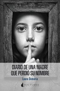 DIARIO DE UNA MADRE QUE PERDIO SU NOMBRE: portada