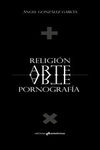 RELIGIÓN ARTE PORNOGRAFÍA: portada