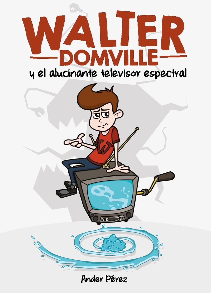 WALTER DOMVILLE Y EL ALUCINANTE TELEVISOR ESPECTRAL: portada